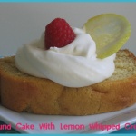 Pound Cake With Homemade Lemon Whipped Cream