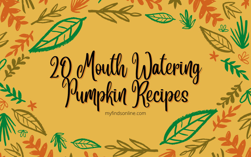 20 Mouth Watering Pumpkin Recipes
