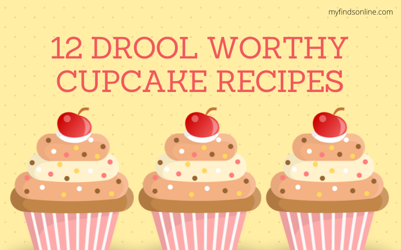 12 Drool Worthy Cupcake Recipes
